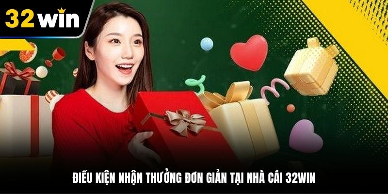 Điều kiện tham gia khuyễn mãi tại 32Win