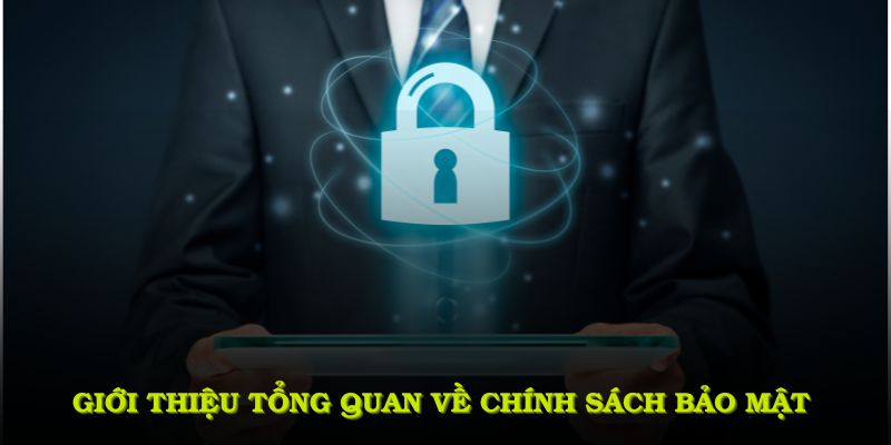 Khái quát chính sách bảo mật