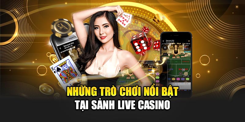 Những trò chơi nổi bật tại sảnh casino