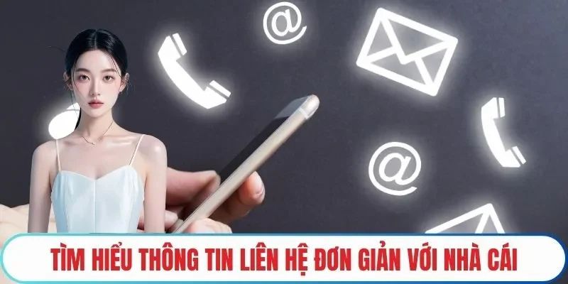 Tìm hiểu phương thức liên hệ 32Win